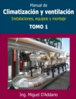 Manual de climatizacion y ventilacion - Tomo 1 : Instalaciones, equipos y montaje - Book