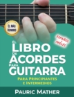 El Libro De Acordes Para Guitarra : Acordes Para Guitarra Ac?stica Para Principiantes y Improvisadores - Book