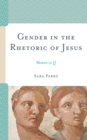Gender in the Rhetoric of Jesus : Women in Q - Book