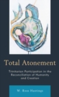 Total Atonement : Trinitarian Participation in the Reconciliation of Humanity and Creation - Book