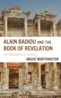 Alain Badiou and the Book of Revelation : The Emergence of a Truth - Book