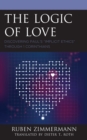 The Logic of Love : Discovering Paul’s “Implicit Ethics” through 1 Corinthians - Book