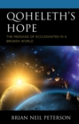 Qoheleth’s Hope : The Message of Ecclesiastes in a Broken World - Book