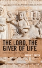 The Lord, the Giver of Life : Spirit in Relation to Creation - Book