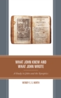 What John Knew and What John Wrote : A Study in John and the Synoptics - Book