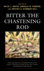Bitter the Chastening Rod : Africana Biblical Interpretation after Stony the Road We Trod in the Age of BLM, SayHerName, and MeToo - Book