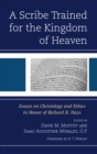 A Scribe Trained for the Kingdom of Heaven : Essays on Christology and Ethics in Honor of Richard B. Hays - Book