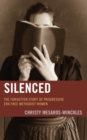 Silenced : The Forgotten Story of Progressive Era Free Methodist Women - Book