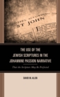 The Use of the Jewish Scriptures in the Johannine Passion Narrative : That the Scripture May Be Perfected - Book