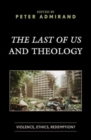 The Last of Us and Theology : Violence, Ethics, Redemption? - Book