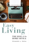 Easy Living : The Rise of the Home Office - eBook