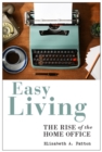 Easy Living : The Rise of the Home Office - eBook