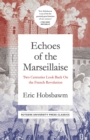 Echoes of the Marseillaise : Two Centuries Look Back on the French Revolution - Book
