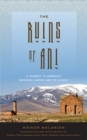The Ruins of Ani : A Journey to Armenia's Medieval Capital and its Legacy - eBook