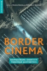 Border Cinema : Reimagining Identity through Aesthetics - Book