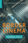 Border Cinema : Reimagining Identity through Aesthetics - eBook