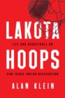 Lakota Hoops : Life and Basketball on Pine Ridge Indian Reservation - Book