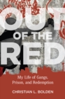 Out of the Red : My Life of Gangs, Prison, and Redemption - Book