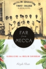Far from Mecca : Globalizing the Muslim Caribbean - Book