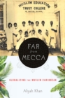 Far from Mecca : Globalizing the Muslim Caribbean - Book