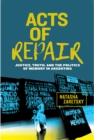 Acts of Repair : Justice, Truth, and the Politics of Memory in Argentina - eBook