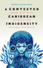 A Contested Caribbean Indigeneity : Language, Social Practice, and Identity within Puerto Rican Taino Activism - Book