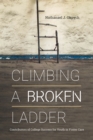 Climbing a Broken Ladder : Contributors of College Success for Youth in Foster Care - eBook