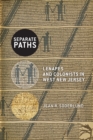 Separate Paths : Lenapes and Colonists in West New Jersey - eBook