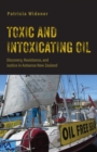 Toxic and Intoxicating Oil : Discovery, Resistance, and Justice in Aotearoa New Zealand - eBook