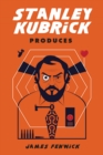 Stanley Kubrick Produces - eBook