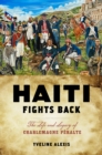 Haiti Fights Back : The Life and Legacy of Charlemagne Peralte - eBook