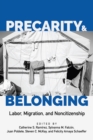 Precarity and Belonging : Labor, Migration, and Noncitizenship - Book