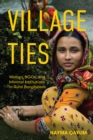 Village Ties : Women, NGOs, and Informal Institutions in Rural Bangladesh - eBook