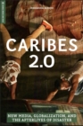 Caribes 2.0 : New Media, Globalization, and the Afterlives of Disaster - Book