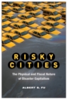 Risky Cities : The Physical and Fiscal Nature of Disaster Capitalism - Book