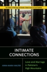 Intimate Connections : Love and Marriage in Pakistan's High Mountains - Book
