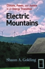 Electric Mountains : Climate, Power, and Justice in an Energy Transition - Book