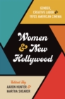 Women and New Hollywood : Gender, Creative Labor, and 1970s American Cinema - Book