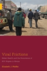 Viral Frictions : Global Health and the Persistence of HIV Stigma in Kenya - eBook