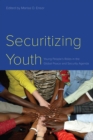 Securitizing Youth : Young People's Roles in the Global Peace and Security Agenda - Book