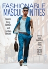 Fashionable Masculinities : Queers, Pimp Daddies, and Lumbersexuals - eBook