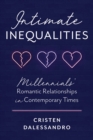 Intimate Inequalities : Millennials' Romantic Relationships in Contemporary Times - eBook
