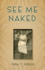 See Me Naked : Black Women Defining Pleasure in the Interwar Era - eBook