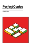 Perfect Copies : Reproduction and the Contemporary Comic - Book