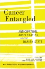 Cancer Entangled : Anticipation, Acceleration, and the Danish State - eBook