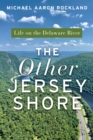 The Other Jersey Shore : Life on the Delaware River - eBook