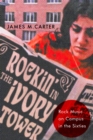 Rockin' in the Ivory Tower : Rock Music on Campus in the Sixties - eBook