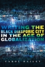 Writing the Black Diasporic City in the Age of Globalization - eBook