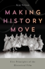 Making History Move : Five Principles of the Historical Film - eBook