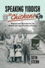 Speaking Yiddish to Chickens : Holocaust Survivors on South Jersey Poultry Farms - Book